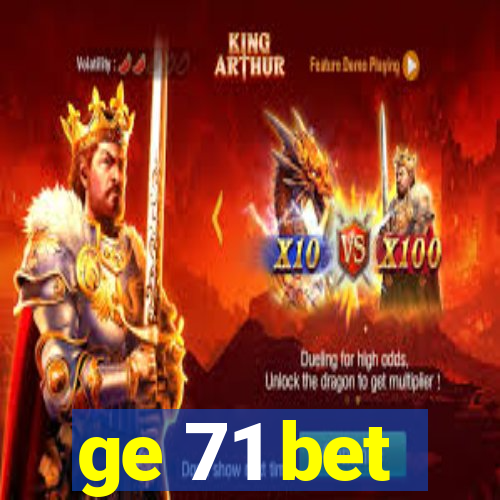 ge 71 bet